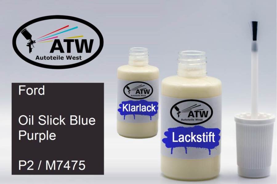 Ford, Oil Slick Blue Purple, P2 / M7475: 20ml Lackstift + 20ml Klarlack - Set, von ATW Autoteile West.